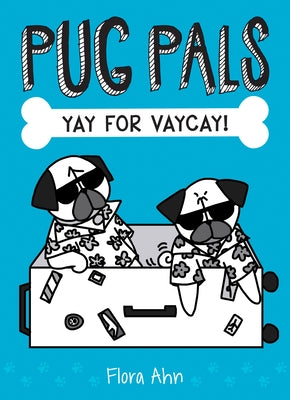 Yay for Vaycay! (Pug Pals #2): Volume 2 by Ahn, Flora