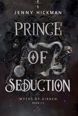 Prince of Seduction: A Myths of Airren Novel by Hickman, Jenny