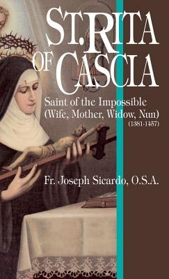 St. Rita of Cascia: Saint of the Impossible by Sicardo, Joseph