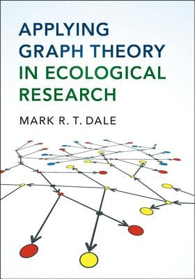 Applying Graph Theory in Ecological Research by Dale, Mark R. T.