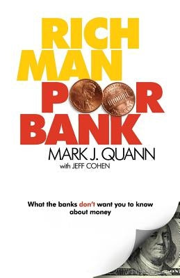 Rich Man Poor Bank by Quann, Mark J.