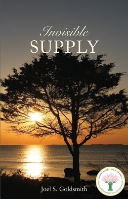 Invisible Supply by Goldsmith, Joel S.