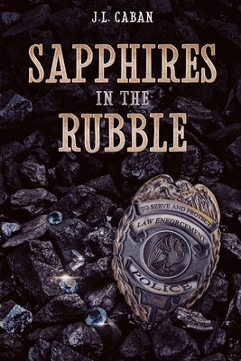 Sapphires in the Rubble - A Collection of Vignettes by Caban, J. L.