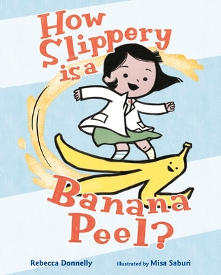 How Slippery Is a Banana Peel? by Donnelly, Rebecca