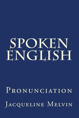 Spoken English: Pronunciation by Melvin, Jacqueline