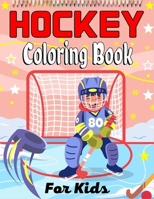 HOCKEY Coloring Book For Kids: Amazing Hockey Coloring Book For Your Little Boys And Girls (Awesome Gifts For Children's) by Publications, Ensumongr