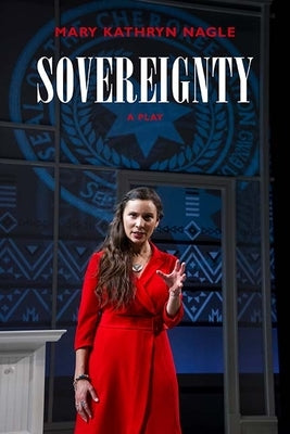 Sovereignty: A Play by Nagle, Mary Kathryn