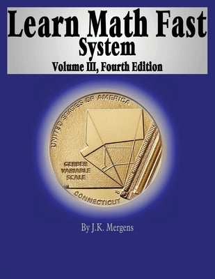 Learn Math Fast System Volume III by Mergens, J. K.