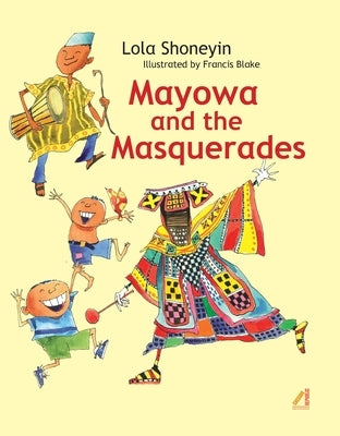 Mayowa and the Masquerades by Shoneyin, Lola