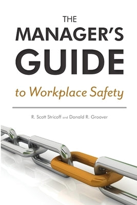 The Manager's Guide to Workplace Safety by Stricoff, R. Scott