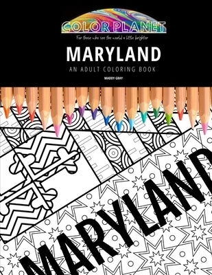 Maryland: AN ADULT COLORING BOOK: An Awesome Coloring Book For Adults by Gray, Maddy