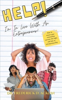 Help, I'm in Love with an Entrepreneur by Acklin, Frederick D.