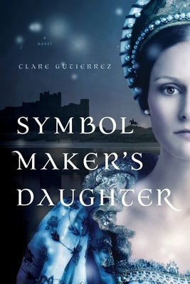 Symbol Maker's Daughter by Gutierrez, Clare