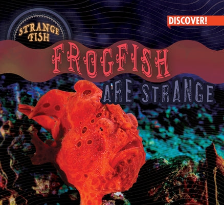 Frogfish Are Strange by Humphrey, Natalie