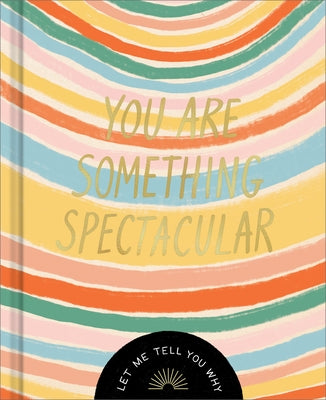You Are Something Spectacular: A Friendship Fill-In Gift Book by Leduc McQueen, Danielle