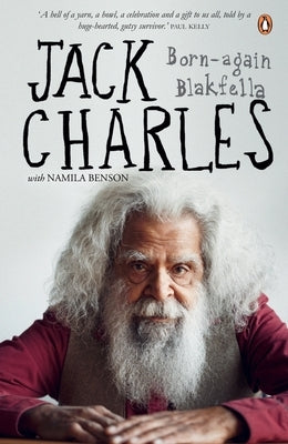 Jack Charles: Born-Again Blakfella by Charles, Jack