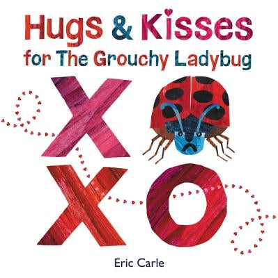 Hugs and Kisses for the Grouchy Ladybug: A Valentine's Day Book for Kids by Carle, Eric