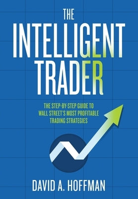 The Intelligent Trader by Hoffman, David