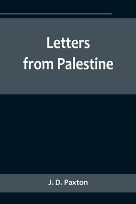 Letters from Palestine by D. Paxton, J.