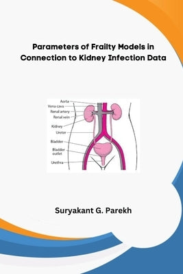 Parameters of Frailty Models in Connection to Kidney Infection Data by Parekh, Suryakant G.