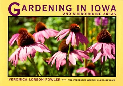 Gardening in Iowa and Surrounding Areas by Fowler, Veronica Lorson