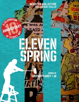 Eleven Spring: A Celebration of Street Art by Fairey, Shepard
