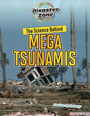 The Science Behind Mega Tsunamis by Spilsbury, Louise A.