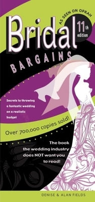 Bridal Bargains: Secrets to Planning a Fantastic Wedding on a Realistic Budget by Fields, Denise