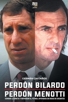 Perdón Bilardo. Perdón Menotti by Casta&#241;os, Germ&#225;n