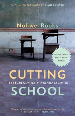 Cutting School: The Segrenomics of American Education by Rooks, Noliwe