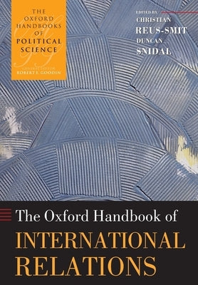 Oxford Handbook of International Relations by Reus-Smit, Christian