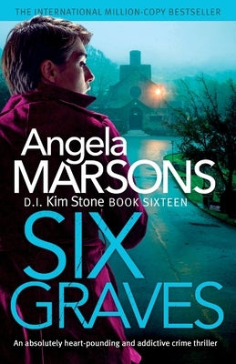 Six Graves: An absolutely heart-pounding and addictive crime thriller by Marsons, Angela