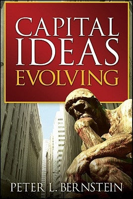 Capital Ideas Evolving by Bernstein, Peter L.