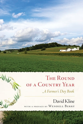 Round of a Country Year: A Farmer's Day Book by Kline, David