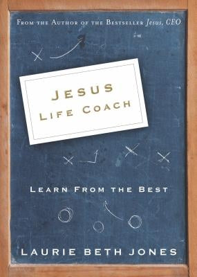 Jesus, Life Coach: Learn from the Best by Jones, Laurie Beth