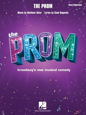 The Prom: Vocal Selections from Broadway's New Musical Comedy by Beguelin, Chad