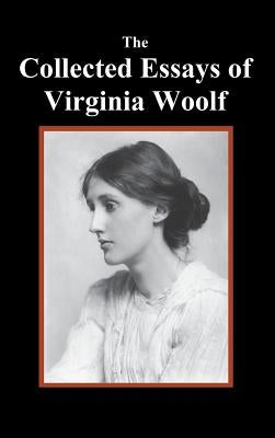 The Collected Essays of Virginia Woolf by Woolf, Virginia