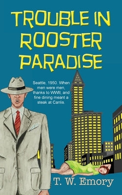 Trouble in Rooster Paradise by Emory, T. W.