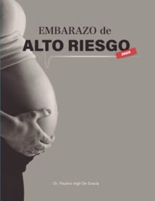 Embarazo De Alto Riesgo: Capítulos del 1 al 14 by Vigil-de Gracia, Paulino