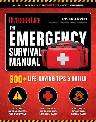 The Emergency Survival Manual: 300+ Life-Saving Tips & Skills by Pred, Joseph