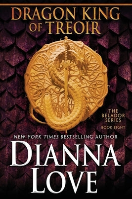 Dragon King Of Treoir: Belador book 8 by Love, Dianna