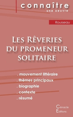 Fiche de lecture Les Rêveries du promeneur solitaire de Jean-Jacques Rousseau (analyse littéraire de référence et résumé complet) by Rousseau, Jean-Jacques