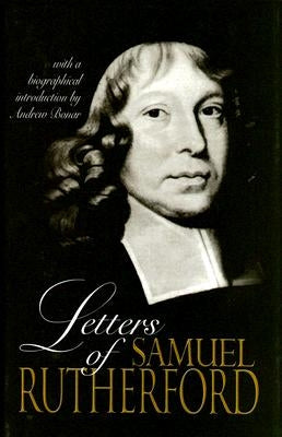 Letters of Samuel Rutherford by Rutherford, Samuel