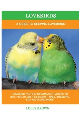 Lovebirds: A Guide To Keeping Lovebirds by Brown, Lolly