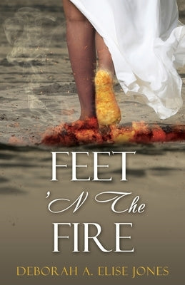 Feet 'N The Fire by Elise Jones, Deborah