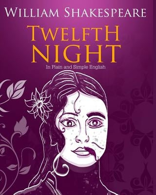 Twelfth Night In Plain and Simple English: A Modern Translation and the Original Version by Bookcaps