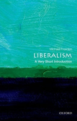 Liberalism: A Very Short Introduction by Freeden, Michael