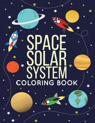 Space Solar System Coloring Book: Space Coloring Book for Kids, 30 space images and Fantastic Outer Space Coloring with Planets, Astronauts and More f by Publishing, George
