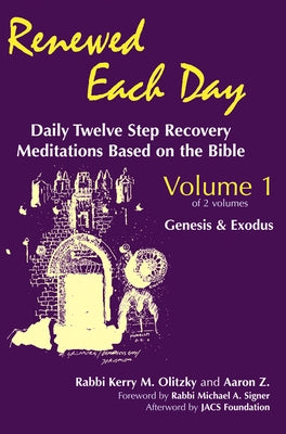 Renewed Each Day--Genesis & Exodus: Daily Twelve Step Recovery Meditations Based on the Bible by Olitzky, Kerry M.