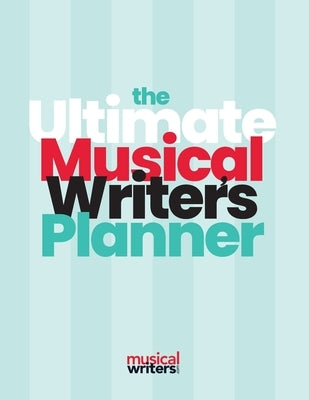 The Ultimate Musical Writer's Planner by Reed, Holly